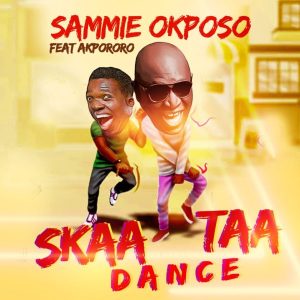 MP3 Download: Skaataa Dance – Sammie Okposo Ft. Akpororo