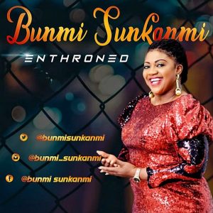 MP3 Download: Enthroned – Bunmi Sunkanmi