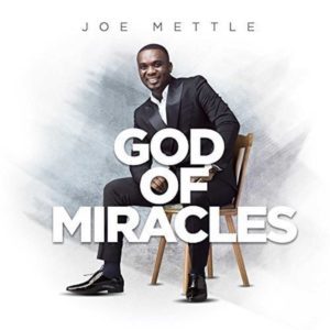 Video: God Of Miracle – Joe Mettle (Christian Song)