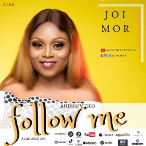 [Music + Lyrics] Follow Me – Joi Mor (MP3 Download)
