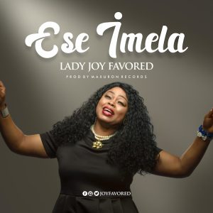MP3 Download: Ese Imela - Lady Joy Favored