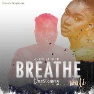 MP3 Download: Breathe – Onoslemmy Ft. Wati