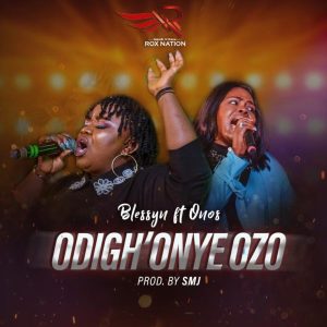 MP3 Download: Odigh’Onye Ozo – Blessyn Ft. Onos Ariyo