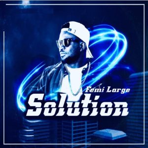 MP3 Download: Solution – Femi Large