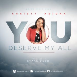 [Music + Video] You Deserve My All - Christy Abiona (MP3 Download)