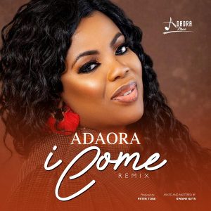 Download MP3: I Come[Remix] – Adaora