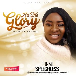 [Music + Lyrics] All The Glory – Funmi Speechless