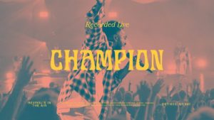 [Video + Music] Champion – Bethel Music Ft. Dante Bowe