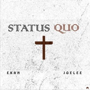 Music: Status Quo – Ekah Ft. Joelee