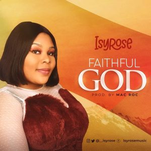 MP3 Download: Faithful God – Isyrose