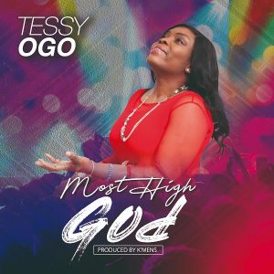Most High God – Tessy Ogo