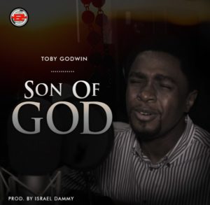 [Music + Video] Son Of God – Toby Godwin