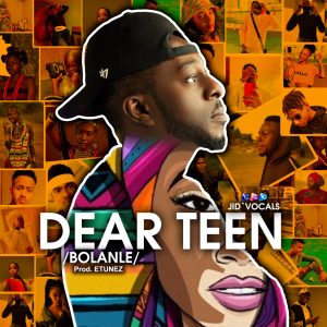 MP3 Download: Dear Teen (Bolanle) - Jid Vocals