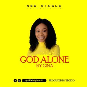 [Music + Lyrics] God Alone – Gina
