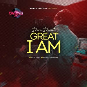 [Music + Video] Great I Am – Dare David