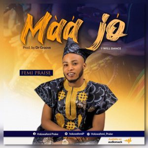 Music: Maa Jo – Femi Praise