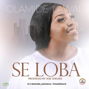 MP3 Download: Se Loba – Olamide Lawal