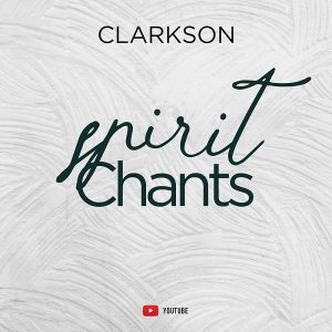 [Music + Video] Spirit Chants – Clarkson