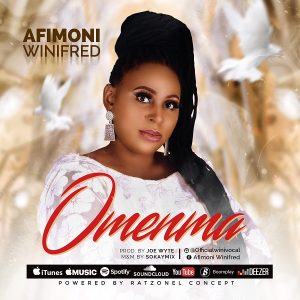 [Music + Lyrics] Omenma – Afimoni Winifred