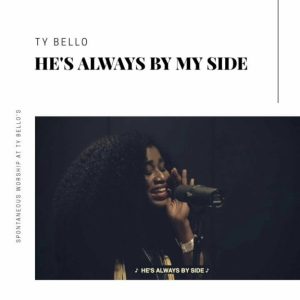 [Music + Video] He’s Always By My Side – TY Bello