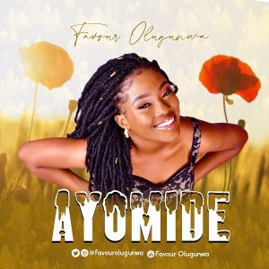 [Music + Lyrics] Ayomide – Favour Olugunwa