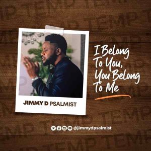 [Video] I Belong To You, You Belong To Me – Jimmy D Psalmist