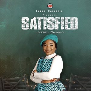 Album: Satisfied – Mercy Chinwo