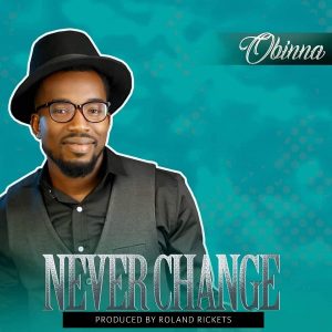 Never Change – Obinna