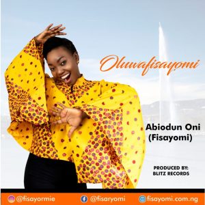 [Music + Lyrics] Oluwafisayomi - Abiodun Oni
