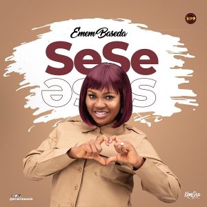 [Music + Lyrics] SeSe -Emem Baseda