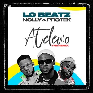 Atelewo Remix – LC Beatz Ft. Nolly & Protek Illasheva