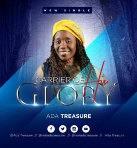 [Music + Lyrics] Carrier Of His Glory – Ada Treasure
