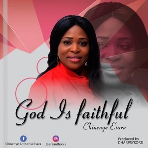 [Music + Lyrics] God Is Faithful – Chinenye Esara