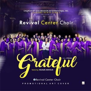Grateful – Revival Centre Choir Ft. Iguaze Aikhoje