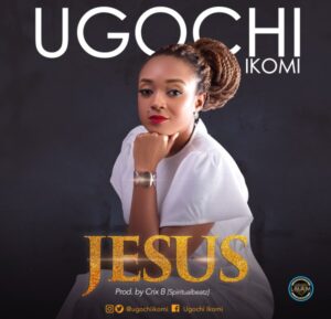 Jesus – Ugochi Ikomi