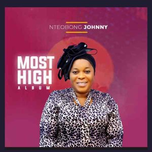 [Music + Video] Most High – Nteobong Johnny