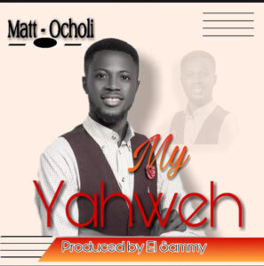 My Yahweh – Matt Ocholi