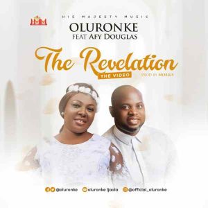 [Music + Video] The Revelation – Oluronke Ft. Afy Douglas
