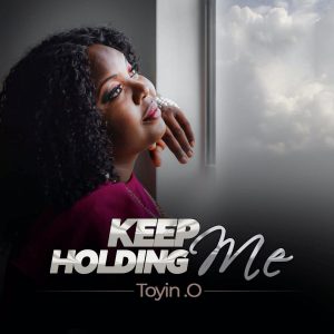 Keep Holding Me - Toyin O.
