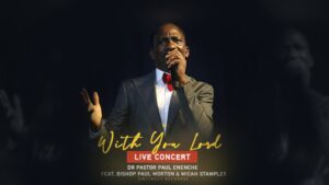 [Music + Video] With You Lord (Live) – Dr. Paul Enenche Ft. Bishop Morton & Micah Stampley