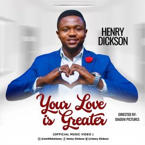 [Video] Your Love Is Greater – Henry Dickson