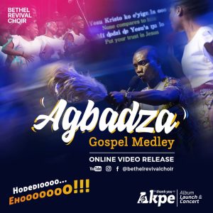 [Music + Video] Agbadza Gospel Medley – Bethel Revival Choir