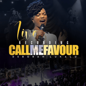 [Music + Video] Call Me Favour – Deborah Lukalu