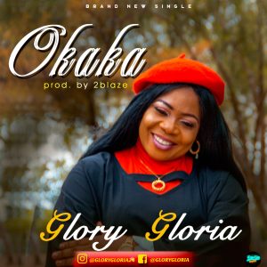 [Music + Video] Okaka - Glory Gloria