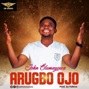 [Music + Video] Arugbo Ojo – John Olumayowa