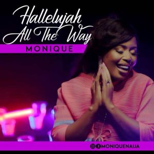 [Video] Halleluyah All The Way – Monique