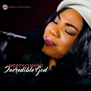 [Music + Video] Incredible God Live – Mercy Chinwo