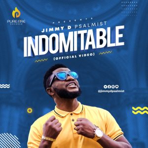 [Music + Video] Indomitable - Jimmy D Psalmist
