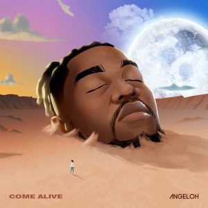 [Music + Lyrics] Come Alive – Angeloh