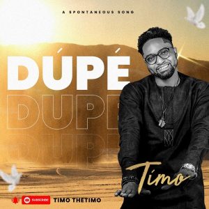 [Music + Lyrics] Dupe – Timo